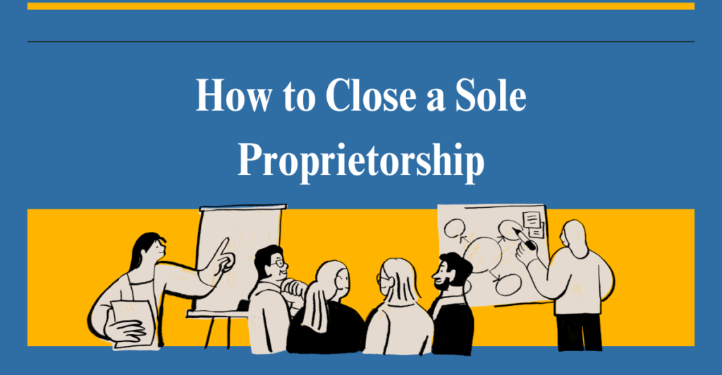 How to Close a Sole Proprietorship (2026 Guide) 2 how to close a sole proprietorship