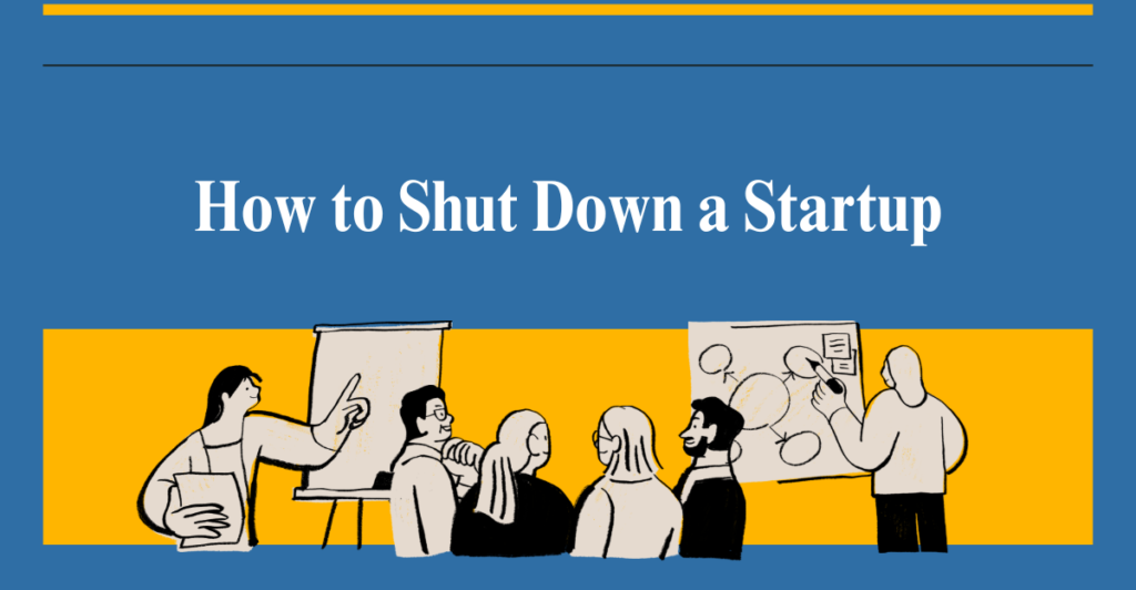 how to shut down a startup